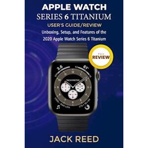 Jack Reed Apple Watch Series 6 Titanium User'S Guide/review