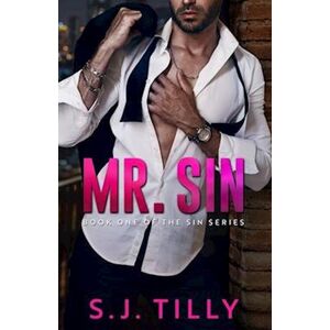 S.J. Tilly Mr. Sin: Book One Of The Sin Series