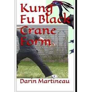 Darin Martineau Kung Fu Black Crane Form