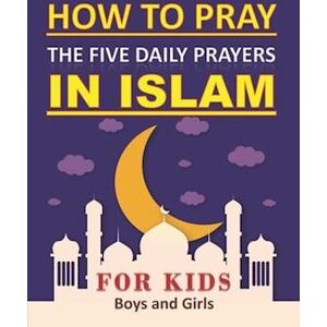 ART How To Pray The Five Daily Prayers In Islam For Kids