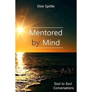 Elsie Spittle Mentored By Mind: Soul To Soul Conversations