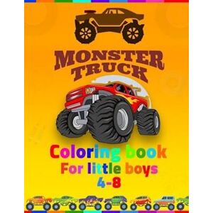 Monster Truck Coloring Book For Little Boys 4-8: Coloring Book For Kids Ages 4-8 Boys, Kids Coloring Book With Monster Trucks, Coloring Book, For Todd