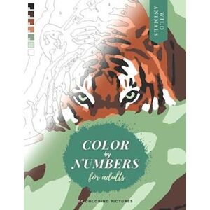 Corinne Martin Color By Numbers For Adults: Wild Animals - 50 Original Pictures To Color Of Lions, Tigers, Horses, Elephants, Zebras, Parrots, Etc.