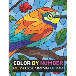 Terry Britton Color By Number Kids Coloring Book: Color By Number Design For Drawing And Coloring Paint