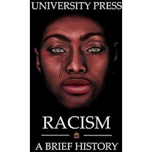 University Press Racism Book: A Brief History Of Racism: From The Roman Empire To North America