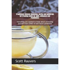 Scott Traditional Chinese Medicine, Herbs And Antivirals For Treating Covid-19, Sars, Influenza And Pandemics