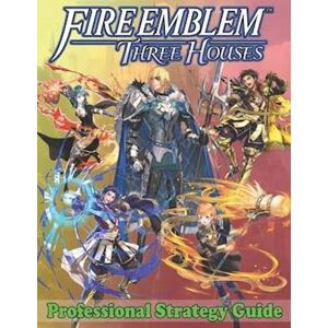 Louis Williams Fire Emblem Three Houses Professional Strategy Guide