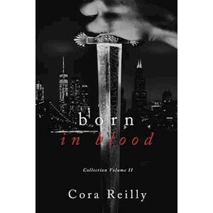 Cora Reilly Born In Blood Collection Volume 2