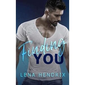 Lena Hendrix Finding You: A Small-Town Brother'S Best Friend Romance