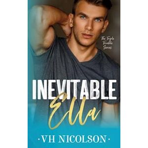 Vh Nicolson Inevitable Ella: A Standalone Second Chance Sports Romance (The Triple Trouble Series Book 2)