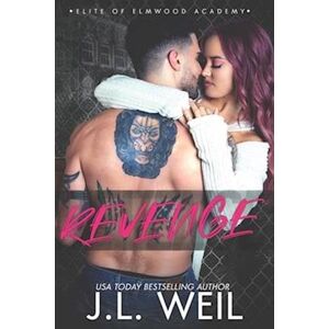 J. L. Weil Revenge: A Dark High School Romance