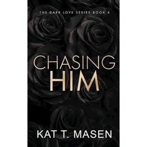 Kat T. Masen Chasing Him - Special Edition