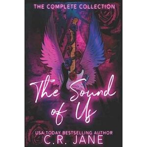 C.R. Jane The Sound Of Us Complete Collection: A Rockstar Romance Complete Series