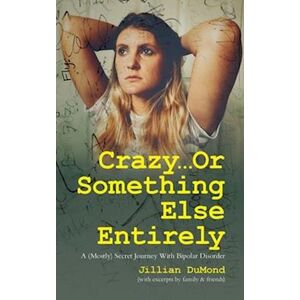 Jillian Dumond Crazy...Or Something Else Entirely