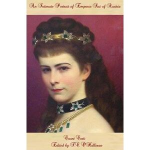 Count Corti An Intimate Portrait Of Empress Sisi Of Austria