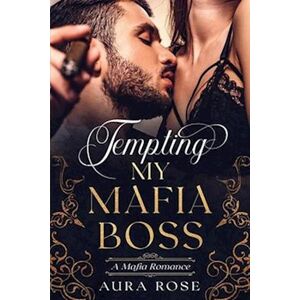 Aura Rose Tempting My Mafia Boss