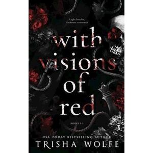 Trisha Wolfe With Visions Of Red: A Dark Romance (Broken Bonds 1 - 3)