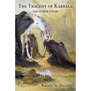 Kalyan Ali Balaven The Tragedy Of Karbala And Other Poems