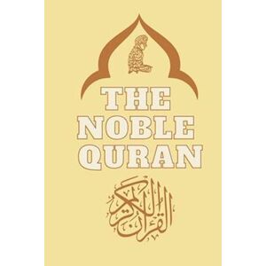 The Noble Quran Translated Into English: The Holy Quran Quran Kareem The Glorious Quran