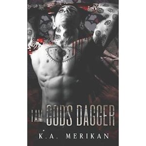 K.A. Merikan I Am God'S Dagger