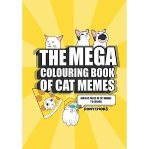 Pony Chops The Mega Coloring Book Of Cat Memes: For Meme Connoisseurs And Cat Lovers