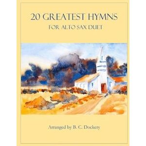 B. C. Dockery 20 Greatest Hymns For Alto Sax Duet