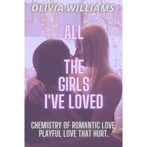 Olivia Williams All The Girls I'Ve Loved: Chemistry Of Romantic Love, Playful Love That Hurt.