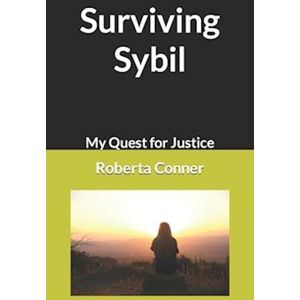 Roberta Conner Surviving Sybil: My Quest For Justice