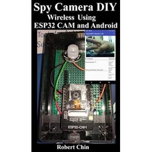 Robert Chin Spy Camera Diy Wireless Using Esp32 Cam And Android