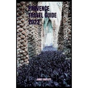 James Bartlett Provence Travel Guide 2023