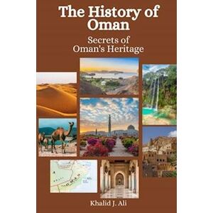 Einar Felix Hansen The History Of Oman: Secrets Of Oman'S Heritage