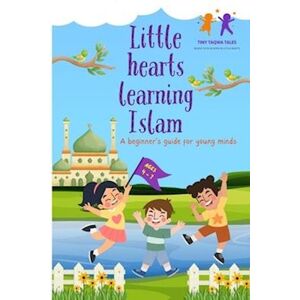 Umaima Faheem Little Hearts Learning Islam: A Beginner'S Guide For Young Minds