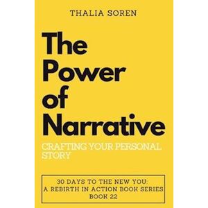 Thalia Soren The Power Of Narrative: Crafting Your Personal Story