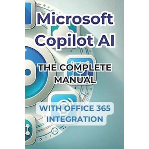 Ivano Panini Microsoft Copilot Ai. Complete Guide And Ready To Use Manual With Integration In Office 365