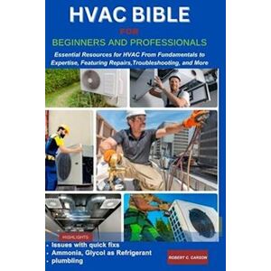 Robert C. Carson Hvac Bible For Beginners And Professionals