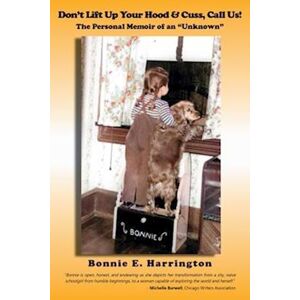 Bonnie E. Harrington Don'T Lift Up Your Hood And Cuss, Call Us! : The Personal Memoir Of An 