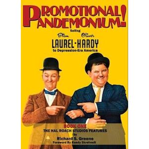 Richard S. Greene Promotional Pandemonium! - Selling Stan Laurel And Oliver Hardy To Depression-Era America - Book One - The Hal Roach Studios Features (Hardback)