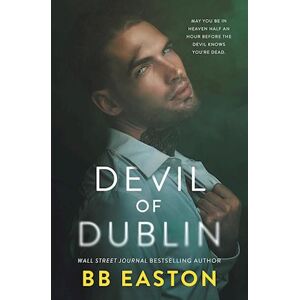 BB Easton Devil Of Dublin: A Dark Irish Mafia Romance