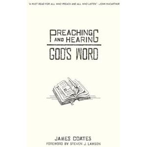 James Coates Preaching And Hearing God'S Word