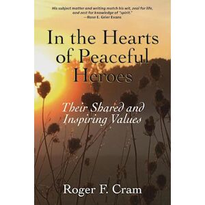 Roger F Cram In The Hearts Of Peaceful Heroes