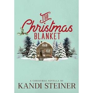 Kandi Steiner The Christmas Blanket