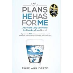 Rose Forte Ann The Plans He Has For Me: A Twelve-Week Daily Devotional For Freedom From Alcohol