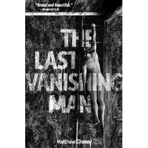 Matthew Cheney The Last Vanishing Man And Other Stories