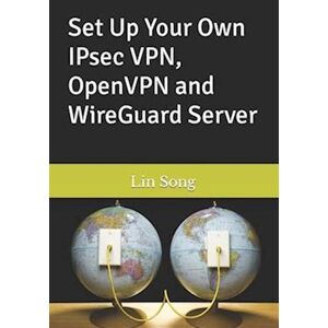 Lin Song Set Up Your Own Ipsec Vpn, Openvpn And Wireguard Server