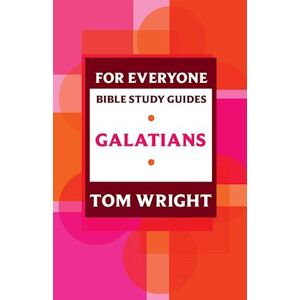 Tom Wright For Everyone Bible Study Guide: Galatians