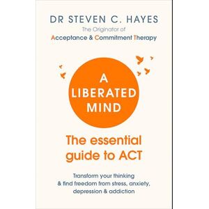 Professor Steven Hayes A Liberated Mind