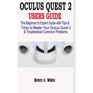 Henry A. White Oculus Quest 2 Users Guide