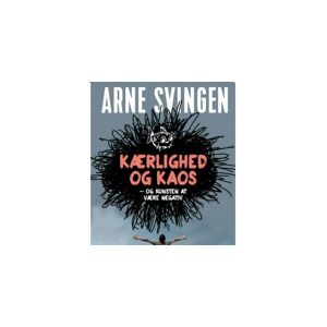 CSBOOKS Kærlighed og kaos - og kunsten at være negativ   Arne Svingen