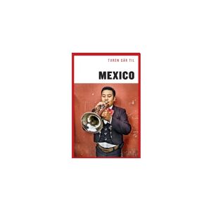 Politikens Forlag Turen går til Mexico   Christian Martinez
