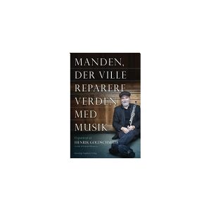 CSBOOKS Manden der ville reparere verden med musik   Henrik Goldschmidt, Daniel Øhrstrøm